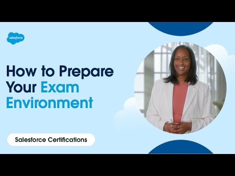 How to Prepare For Your Exam Day (Online-Proctored) | Salesforce Certifications