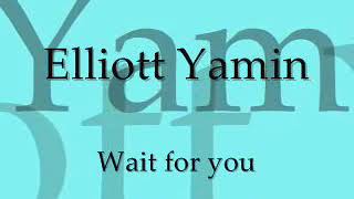 Elliot yamin  - Wait for you lyrics