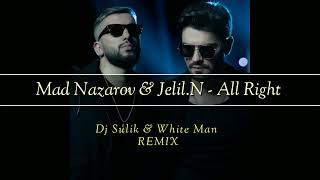 Download lagu Mad Nazarov & Jelil.N - All Right (Dj Sulik & White Man Remix) mp3