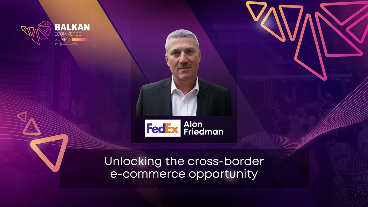 Unlocking the Cross-Border eCommerce Opportunity - with Alon Friedman,  FedEx Express