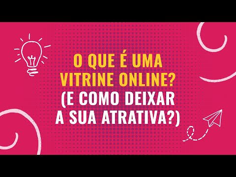 O Que É Uma Vitrine Online? (E Como Deixar A Sua Atrativa?)
