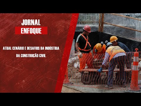 Atual cenário e desafios da indústria da construção civil