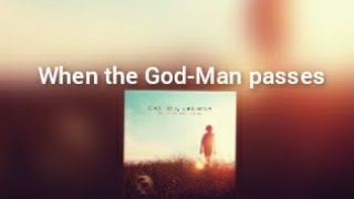 Casting Crowns When the God-Man passes by lyrics