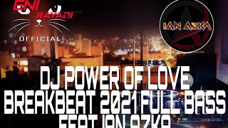 Download lagu DJ POWER OF LOVE BREAKBEAT 2021 FULL BASS FEAT IAN AZKA mp3