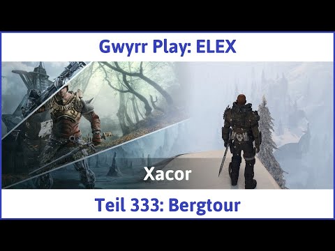ELEX deutsch Teil 333 - Bergtour Let's Play
