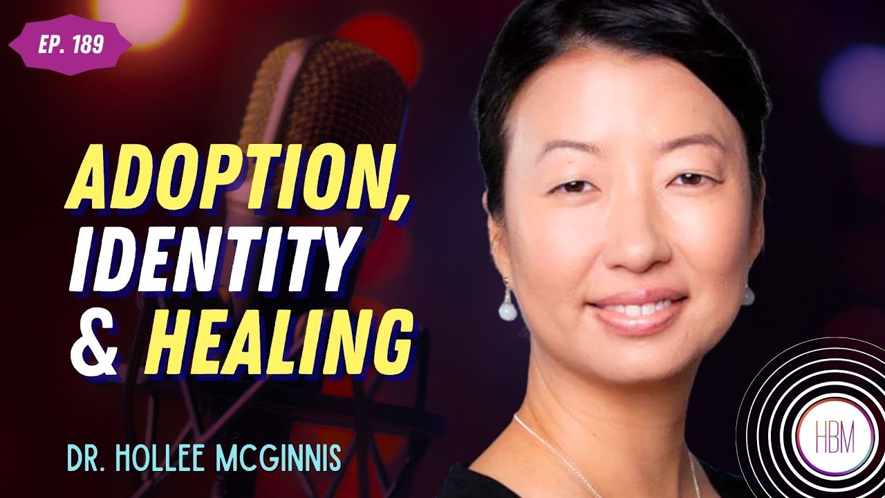 Coming Home to Ourselves - Adoption, Identity & Healing with Dr. Hollee McGinnis