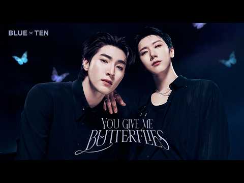 BLUE PONGTIWAT feat. TEN - You Give Me Butterflies [Official MV]