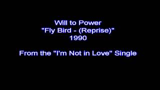Will to Power - Fly Bird (Reprise) 1990