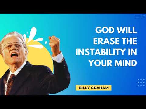 GOD WILL ERASE THE INSTABILITY IN YOUR MIND  Billy Graham Sermons 2024