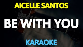 BE WITH YOU - Aicelle Santos | The Rich Man&#39;s Daughter OST (KARAOKE Version)