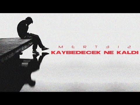 Mert312 - Kaybedecek Ne Kaldı
