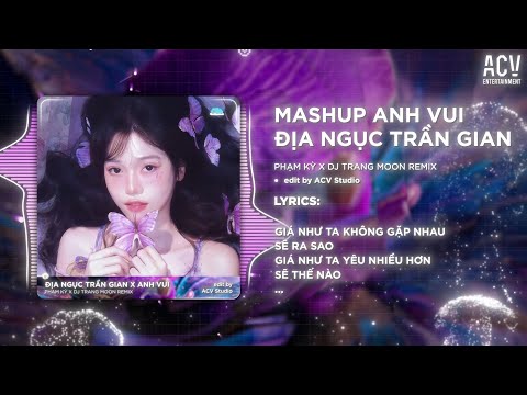 MASH UP 2 IN 1 | Anh Vui x Địa Ngục Trần Gian - Phạm Kỳ x DJ Trang Moon | 🎵 Remix 👍