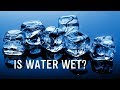 IS WATER WET