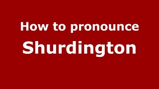 How to pronounce Shurdington