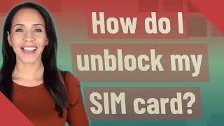 How do I unblock my SIM card?