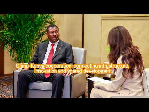 China-Kenya cooperation: Connecting infrastructure, innovation, shared development