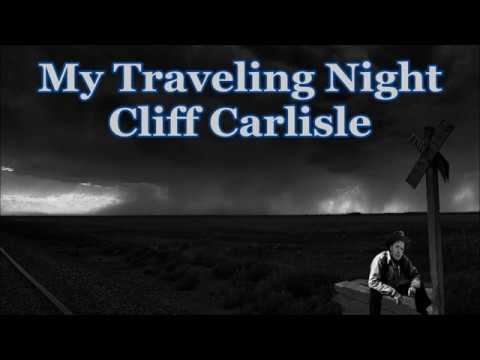 My Traveling Night Cliff Carlisle with Lyrics
