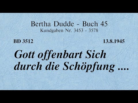 BD 3512 - GOTT OFFENBART SICH DURCH DIE SCHÖPFUNG ....