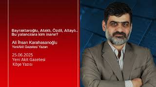 Yeni Akit - Ali Karahasanoğlu: Bayraktaroğlu, Ataklı, Özdil, Altaylı..