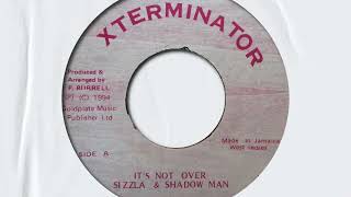 SIZZLA & SHADOW MAN - IT'S NOT OVER