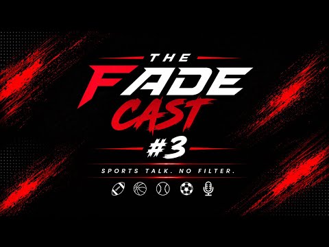 The Fade Cast Ep. 3 | Sports Talk. No Filter.