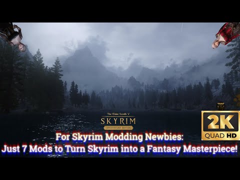 For Skyrim Modding Newbies: Just 7 Mods to Turn Skyrim into a Fantasy Masterpiece!