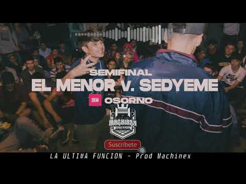 EL MENOR vs SEDYEME | Semifinal |Osorno #LaGiraDEM | INSTRUMENTAL|  La Última Función -Prod Machinex