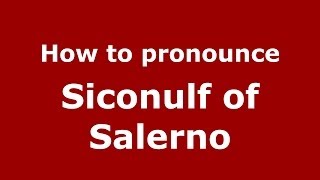 How to pronounce Siconulf Of Salerno