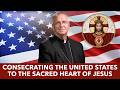 Consecrating the Unites States to the Sacred Heart of Jesus