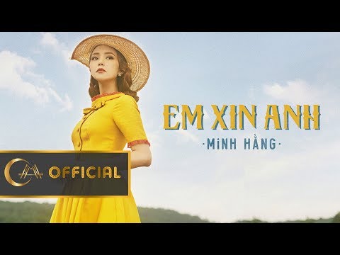 EM XIN ANH - MINH HẰNG | Official Music Video