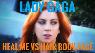 Lady gaga heal me vs hair body face