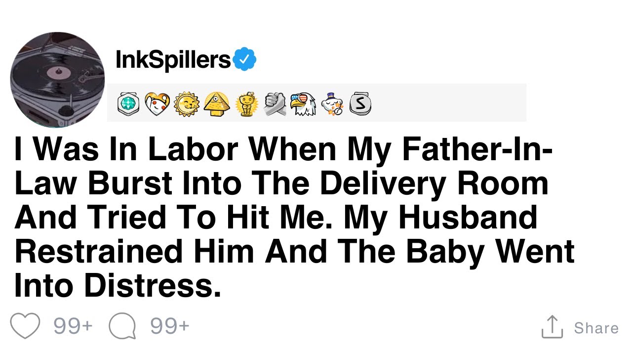 I Was In Labor When My Father-In-Law Burst Into The Delivery Room And Tried To Hit Me. My Husband...