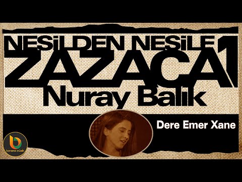 Nuray Balık | Dere Emer Xane | Nesilden Nesile Zazaca