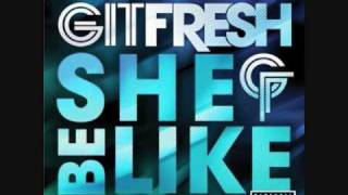 Git Fresh - She Be Like (Instrumental)