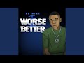Thru Worse N Thru Better