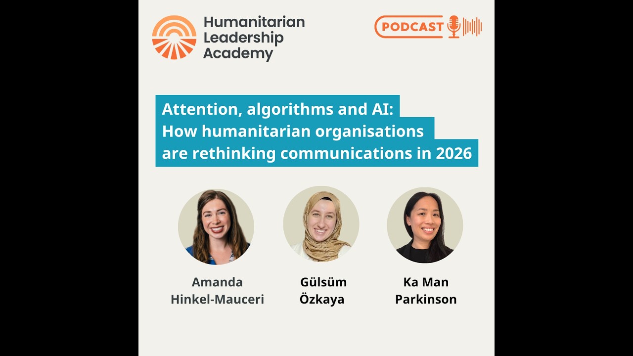 [Audio] Attention, algorithms & AI: How humanitarian organisations are rethinking comms in 2026