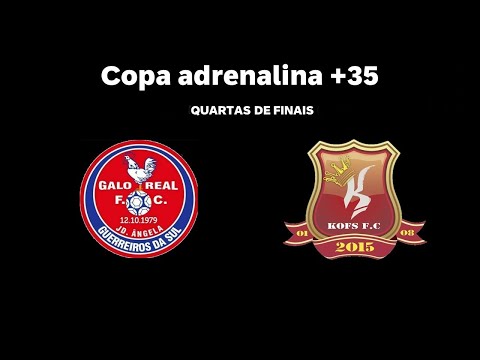 QUARTAS DE FINAIS - COPA ADRENALINA 2022 - 35+ - GALO REAL FC x KOFS FS