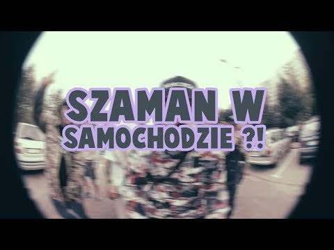 SZAMAN W SAMOCHODZIE ?!