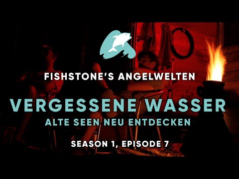 FISHSTONE's Angelwelten S1E7 - DAS VERGESSENE WASSER Alte Seen neu entdecken