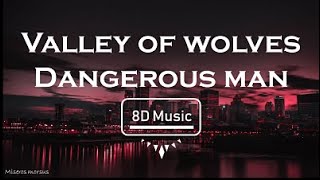Valley of Wolves-Dangerous Man (8D) Use Headphones 🎧🎧