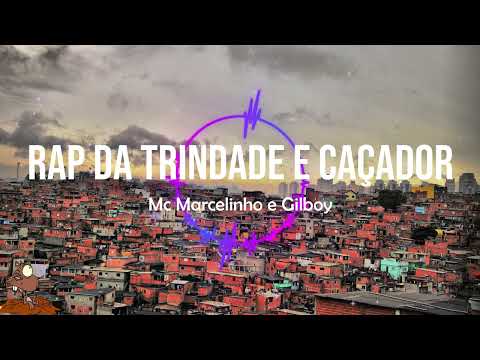 Mc Marcelinho e Gilboy   Rap da Trindade e Caçador