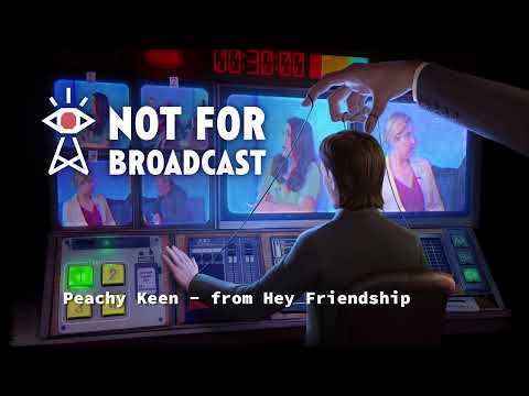 Not For Broadcast Episode 1 OST - Peachy Keen - from Hey Friendship