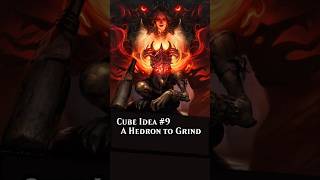 Cube Idea 9  - A Hedron to Grind #mtg #mtgcube
