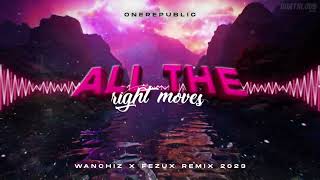 OneRepublic - All The Right Moves (WANCHIZ x Fezux Remix 2023)