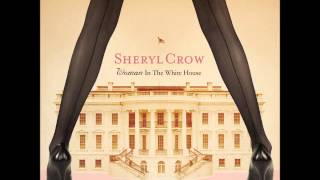 Sheryl Crow -Woman In The White House