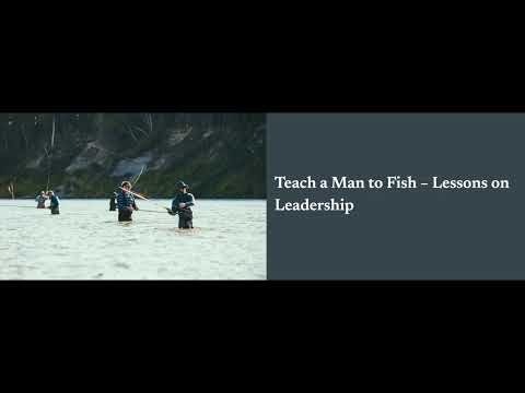 Teach a Man to Fish – Lessons on Leadership