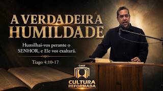 A Verdadeira Humildade | Tiago 4:10-17
