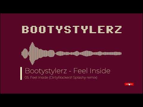 Bootystylerz - Feel Inside (DirtyRockerz! Splashy remix) [HQ]