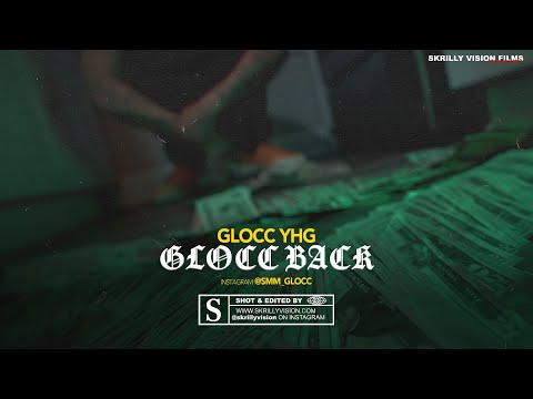 Glocc (YHG) ||| Glocc Back ||| 4k  Video By @SkrillyVisionFilmsLLC