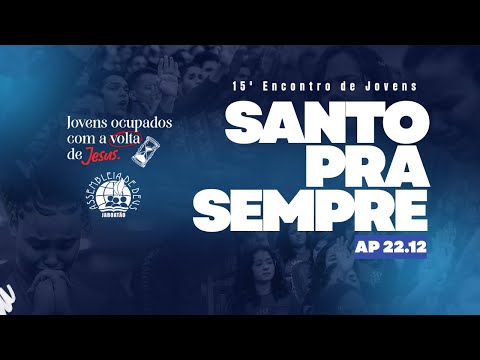 Santo Pra Sempre | Grande Coral de Jovens - 15º Encontro de Jovens | IEADPE JABOATAO